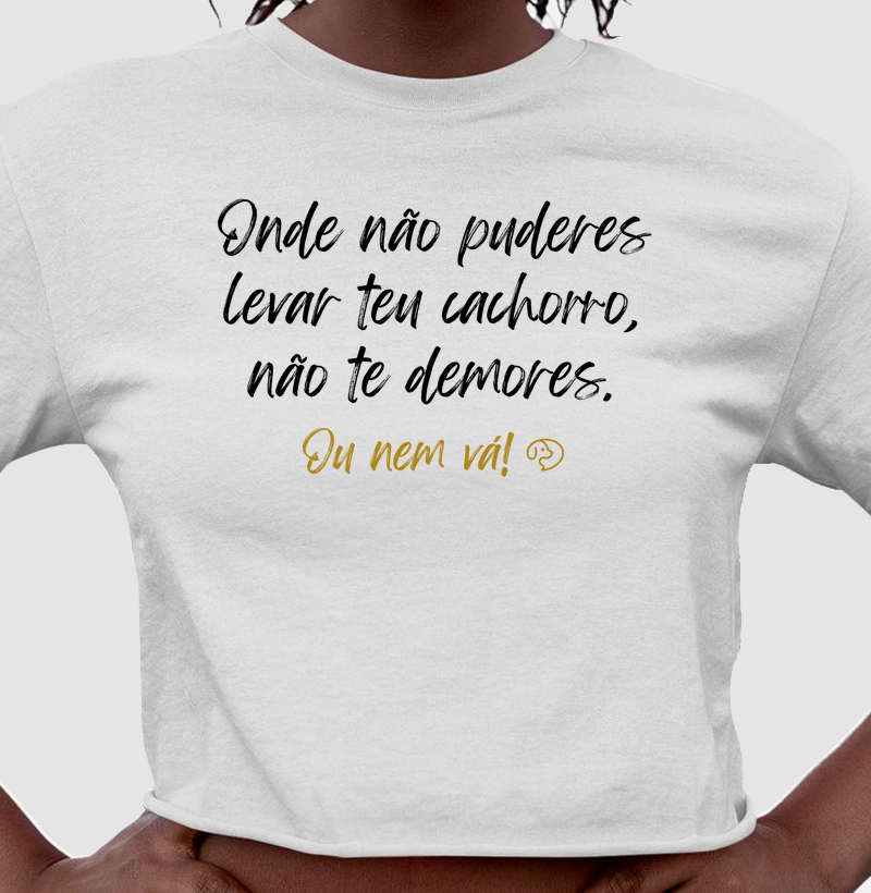 Onde não puderes levar seu cachorro,  não te demores. Ou nem vá!