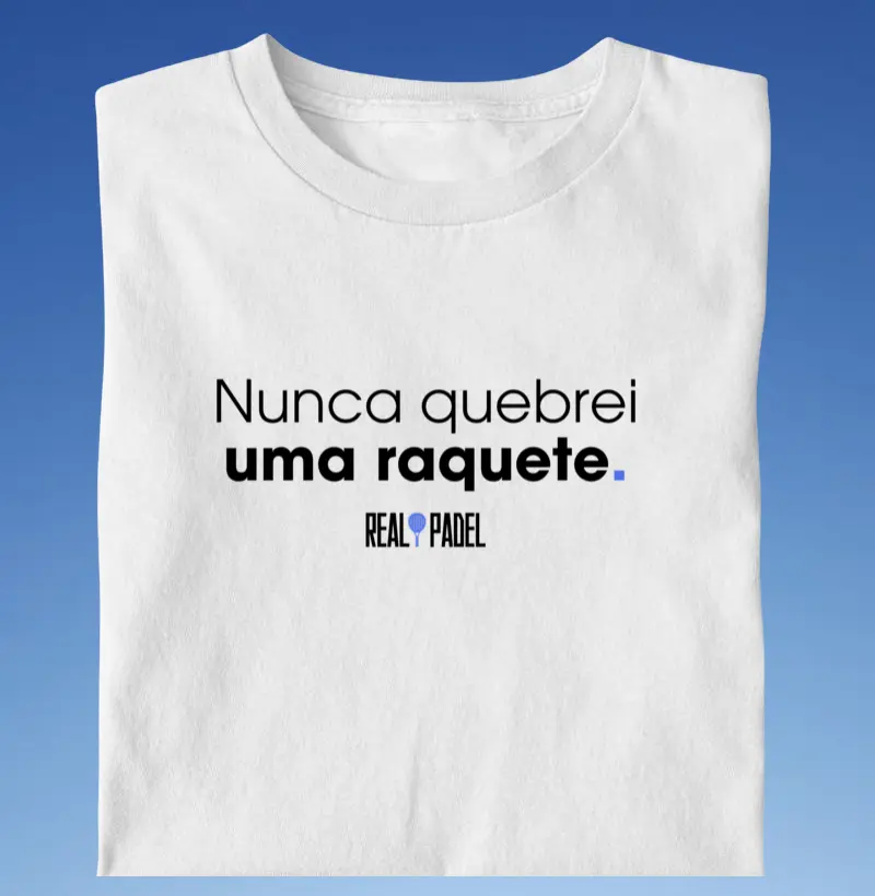 Nunca quebrei uma raquete