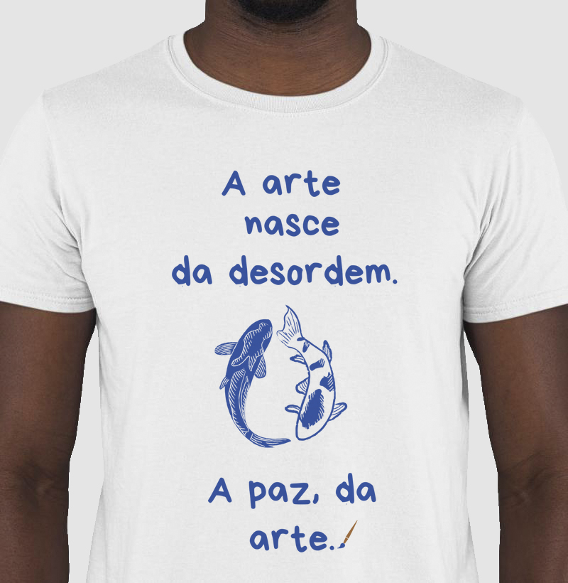 Arte e Paz: A Desordem e a Criação | Tee Original