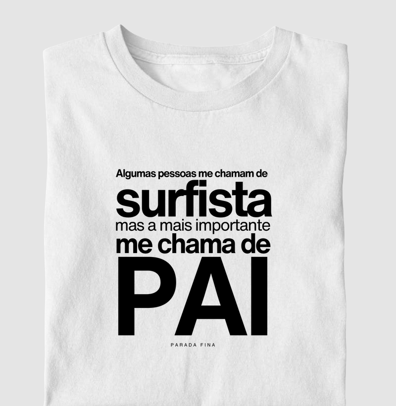 Alguns Me Chamam de Surfista, Mas o Mais Importante Me Chama de Pai