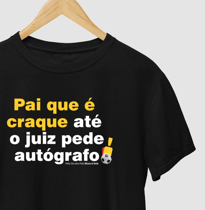 Camiseta Pai que é Craque