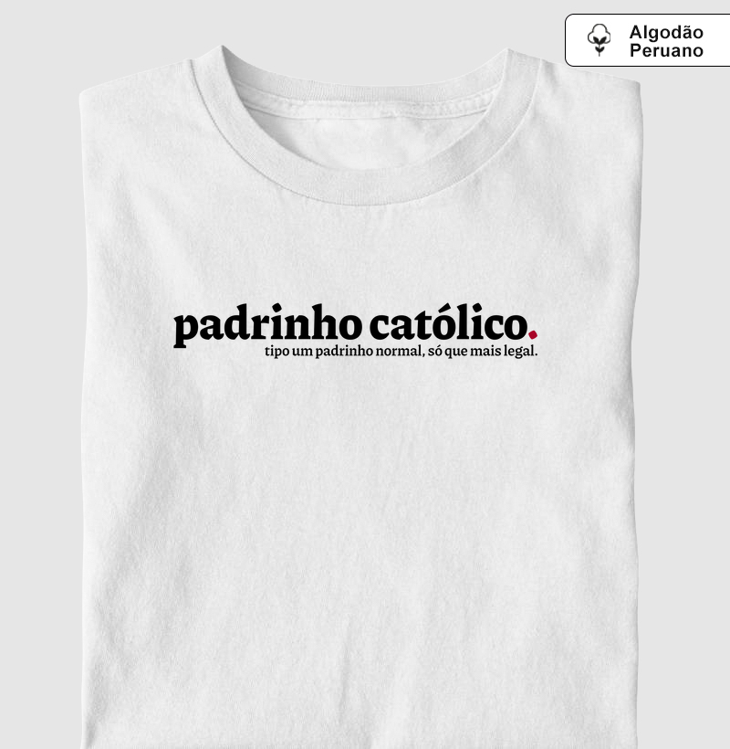 Padrinho Católico Mais Legal - Algodão Peruano