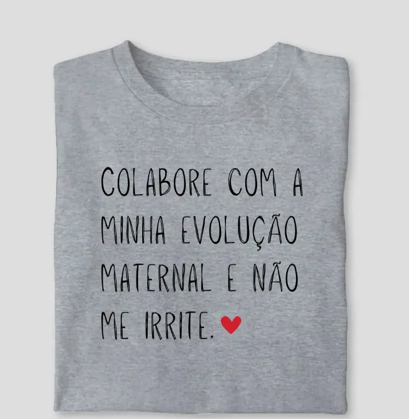 Colabore Com A Minha Evolução Maternal E Não Me Irrite