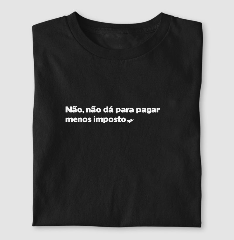 Não, não dá para pagar menos imposto.