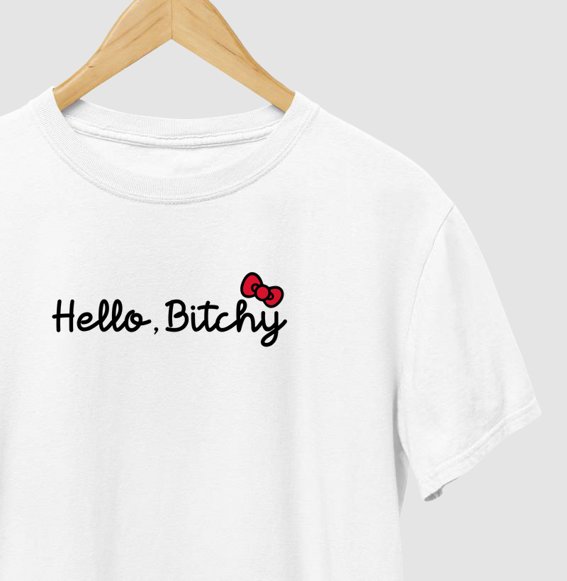 Hello, Bitchy