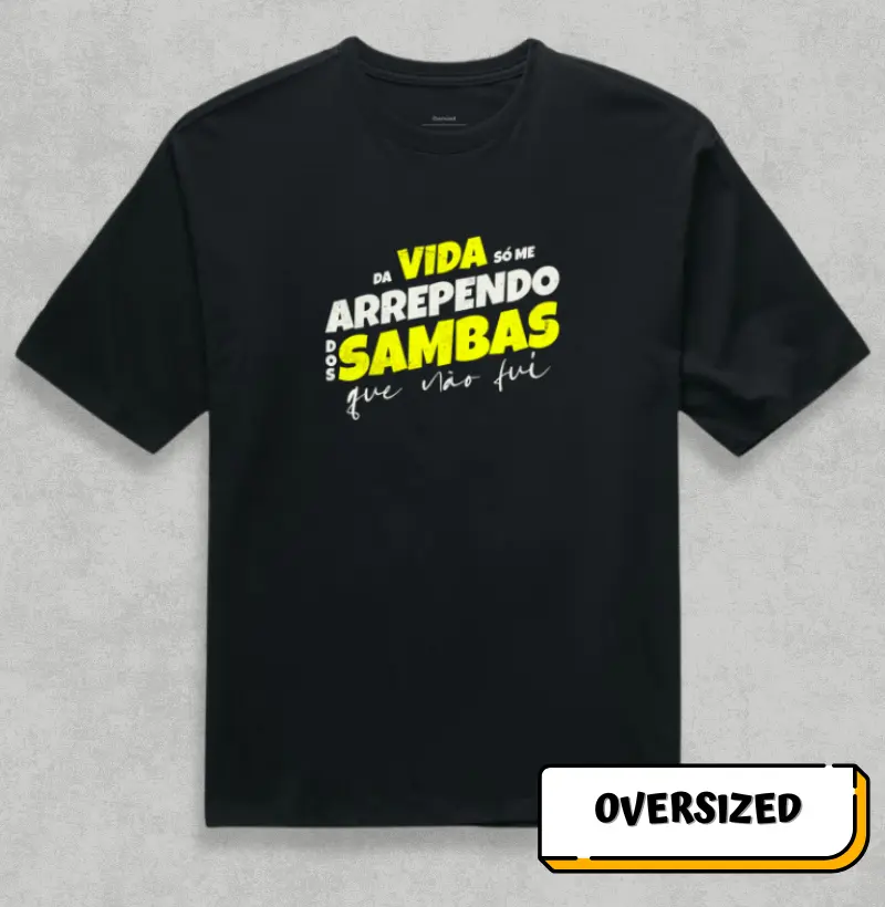 Da vida só me arrependo dos Sambas que não fui