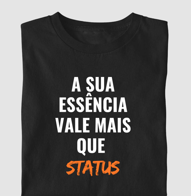 A SUA ESSÊNCIA VALE MAIS QUE STATUS