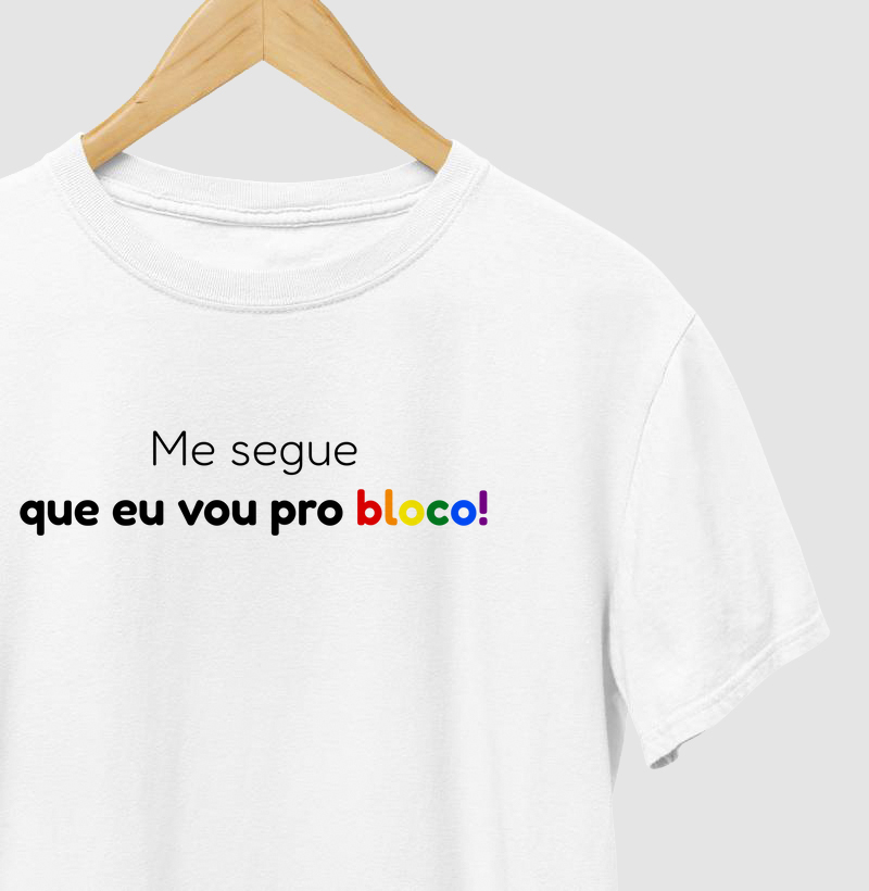 Me segue que eu vou pro bloco! - colorida