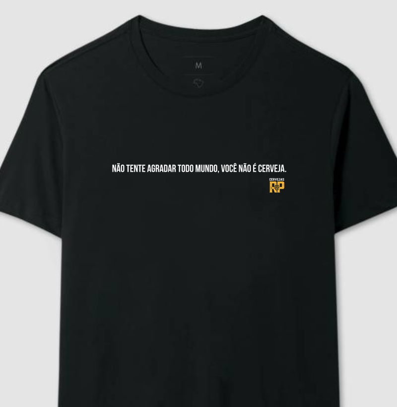 Camiseta Não Tente Agradar Todo Mundo Você Não é Cerveja ES