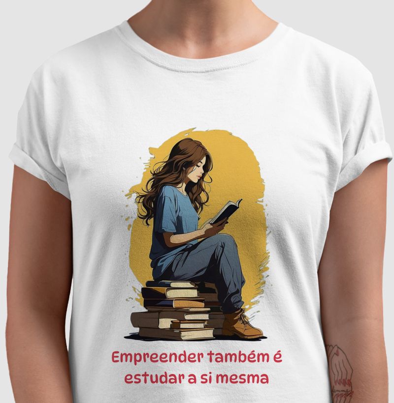 Camisa Empreender também é estudar a si mesma