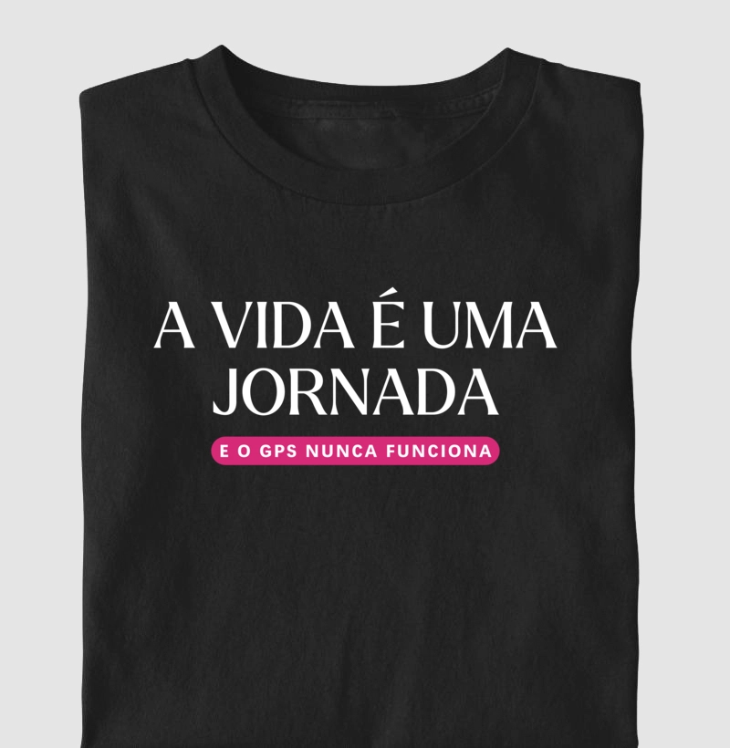 A Vida é Uma Jornada - E o GPS Nunca Funciona
