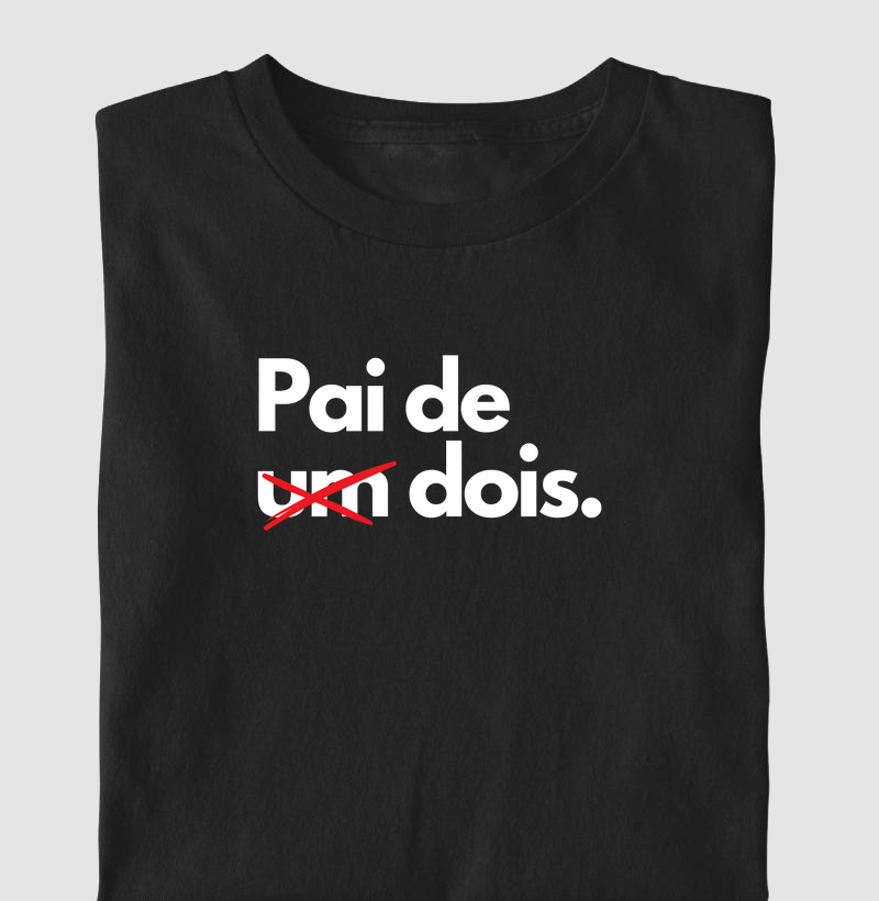 Pai de um - riscado - pai de dois.