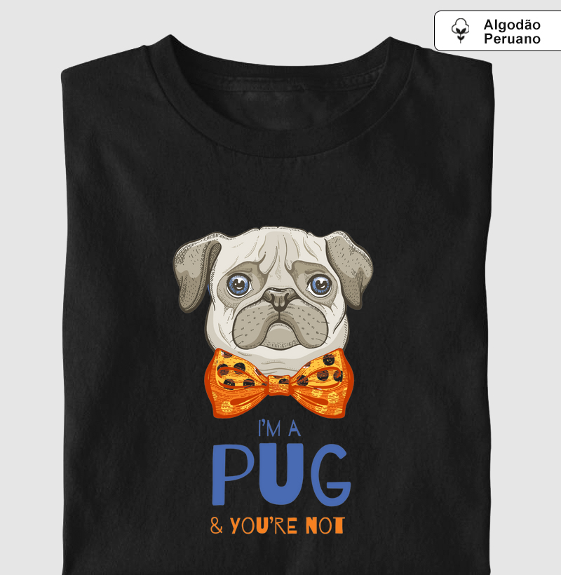 Camiseta Algodão Peruano I'm a Pug