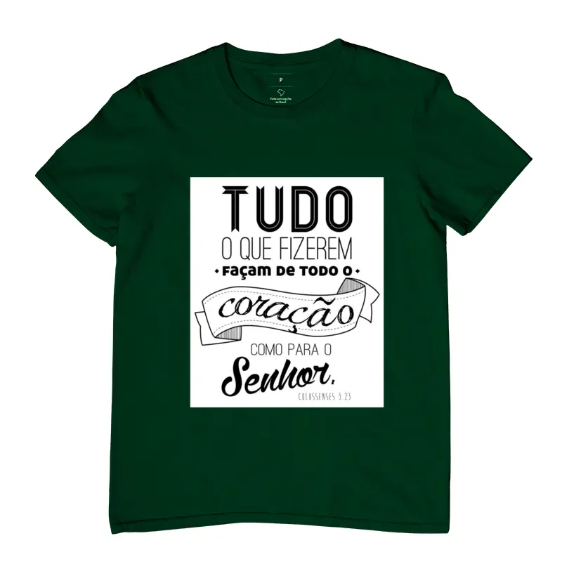 Camiseta "Tudo que fizeres"