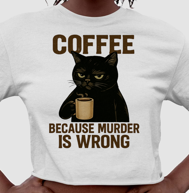 Coffee Because Murder is Wrong
