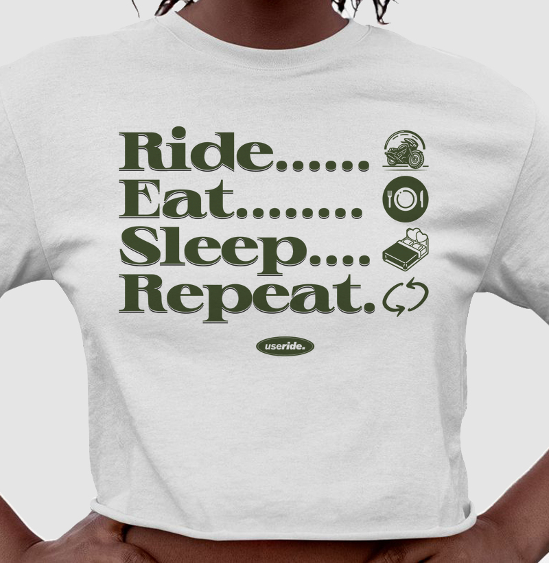 Ride, Eat, Sleep, Repeat.