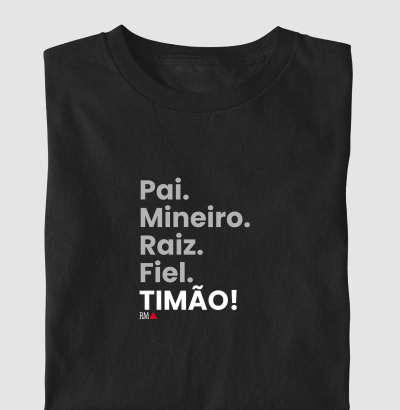 Pai. Mineiro. Raiz. Fiel. TIMÃO!