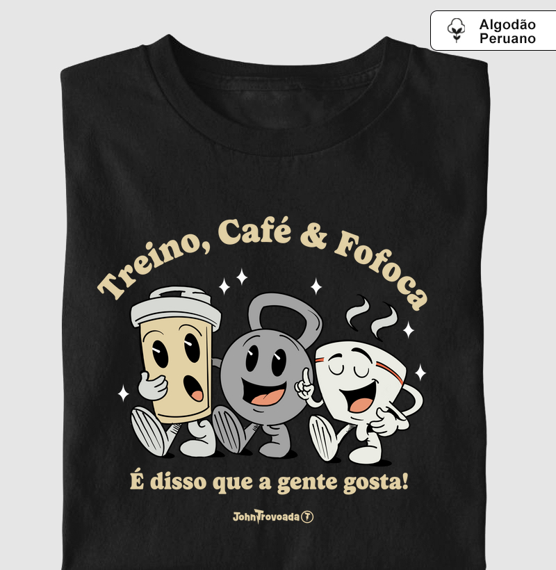 Camiseta Prime Treino, Café e Fofoca 