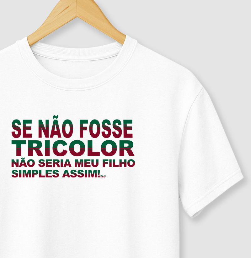Se Não Fosse Tricolor-rj, Não Seria Meu Filho