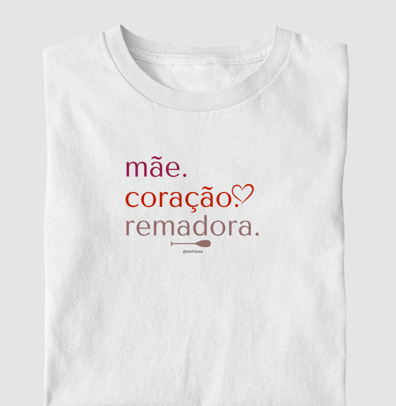 Mãe. Coração. Remadora.
