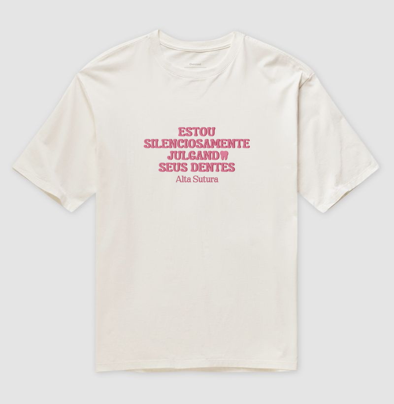 Camiseta Unissex Oversized 100% Algodão - Estou silenciosamente julgando seus dentes