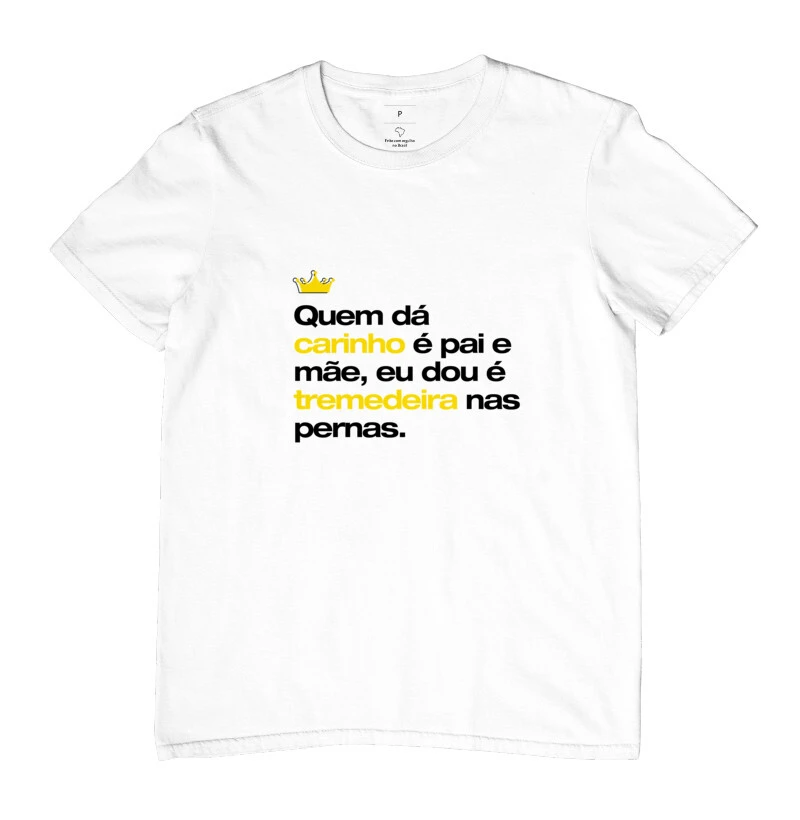 Quem dá carinho é pai e mãe eu dou é tremedeira nas pernas