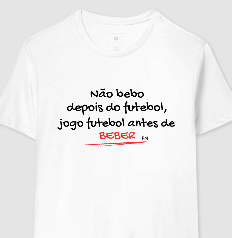 Camiseta - Não Bebo Depois do Futebol