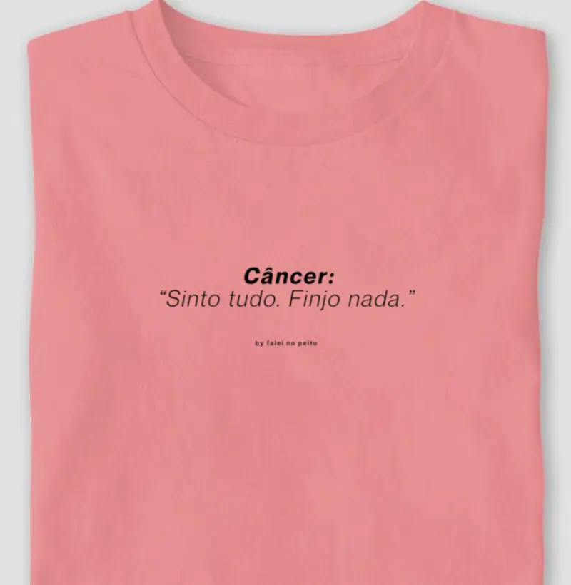 Câncer: “Sinto tudo. Finjo nada.”