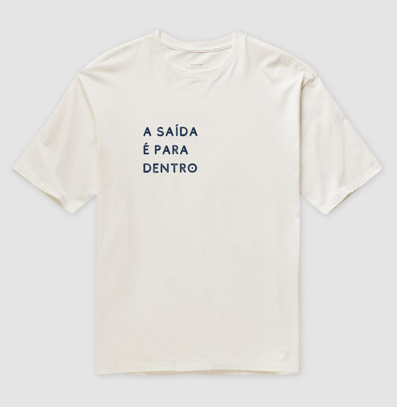 A saída é para dentro -