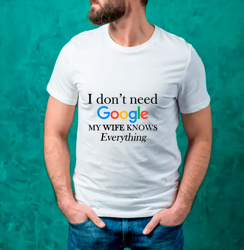 I don't need Google my wife knows everything