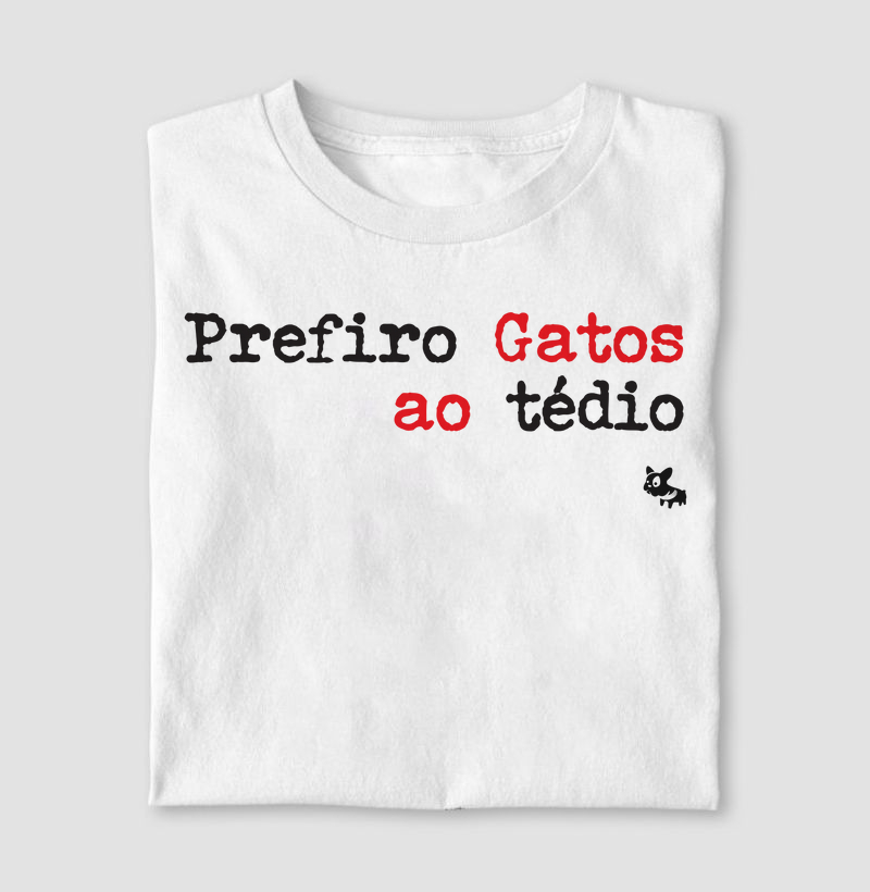 Camiseta Prefiro Gatos ao Tédio