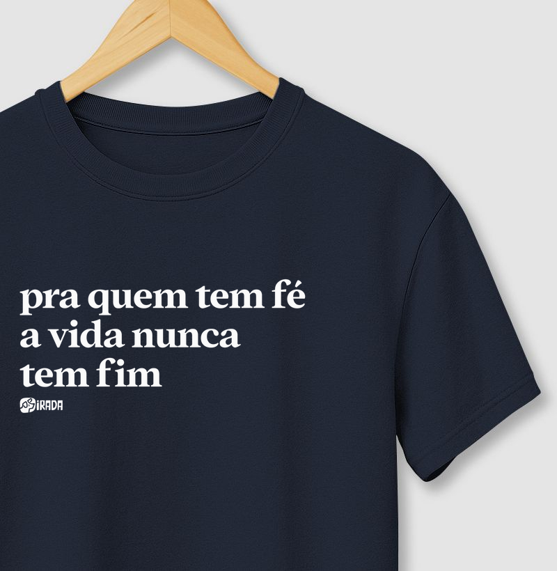 Pra quem tem fé a vida nunca tem fim