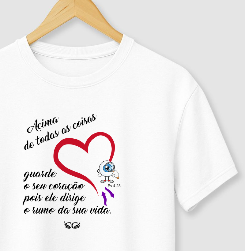 Camiseta Cristã Pv 4 23 Acima de todas as coisas, guarde o seu coração.