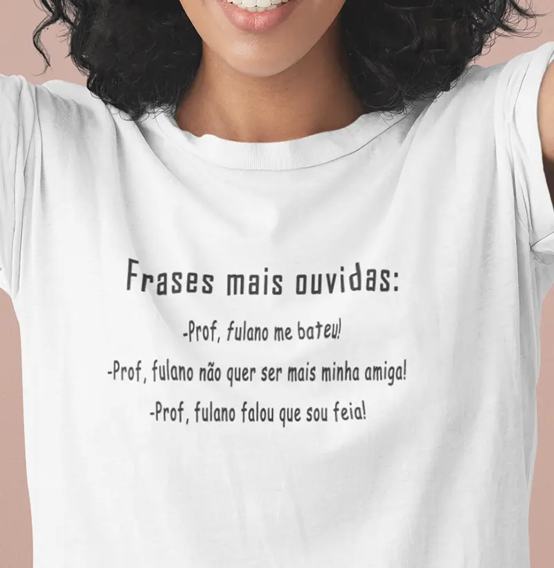 A frase que mais ouço, prof...