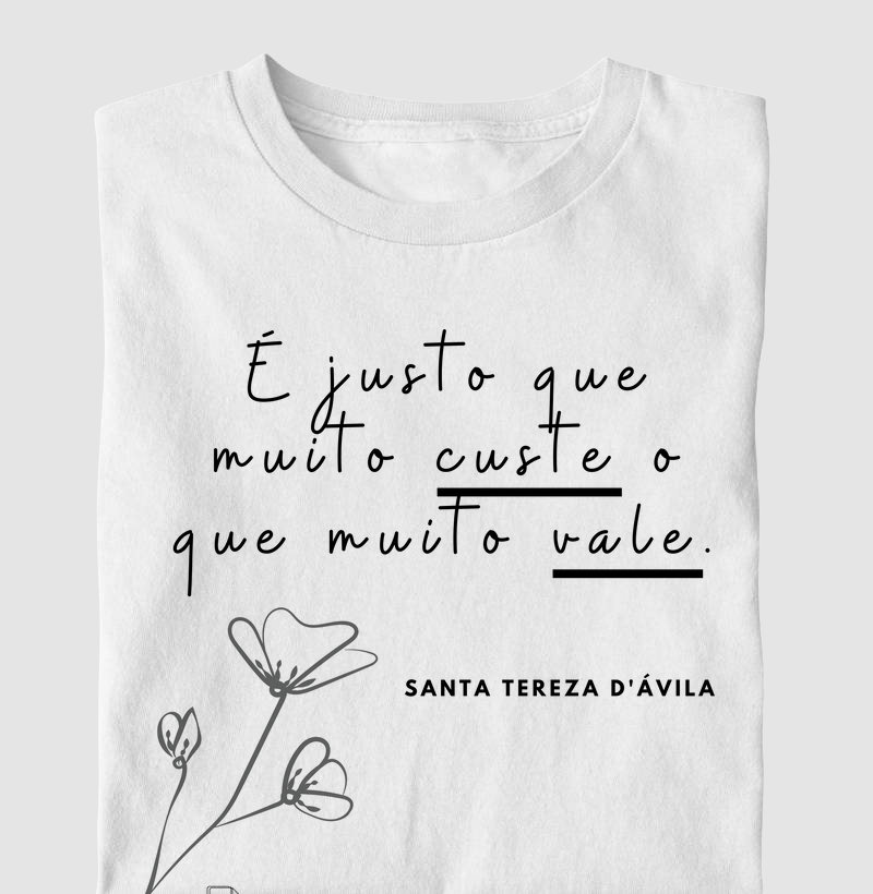 É justo que muito custe o que muito vale