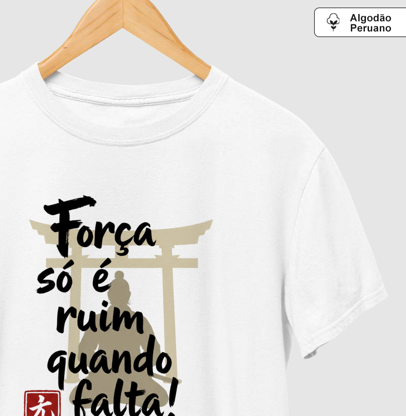 Força só é ruim quando falta!