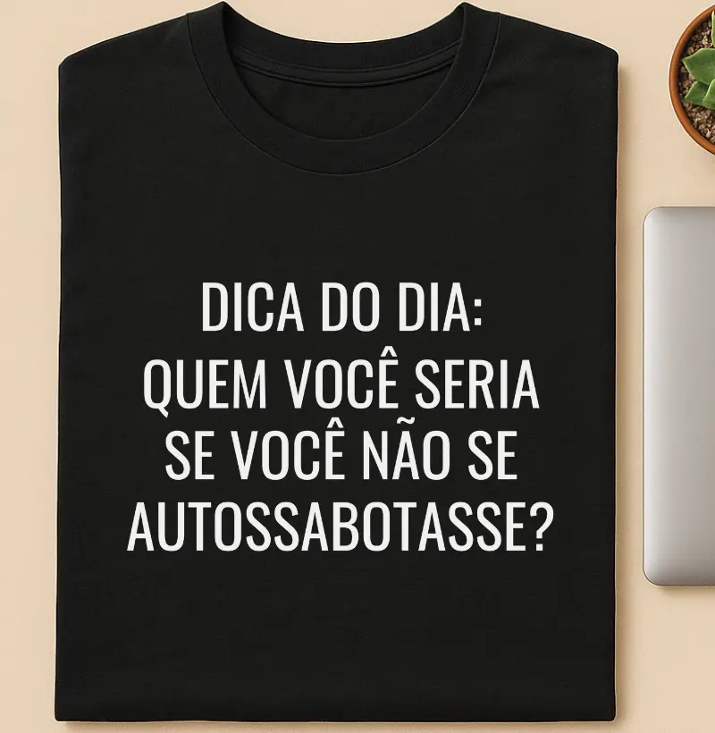Quem você seria se você não se autossabotasse?
