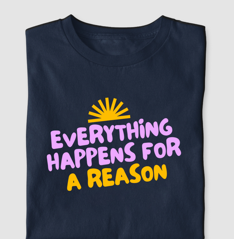 EVERYTHING HAPPENS FOR A REASON