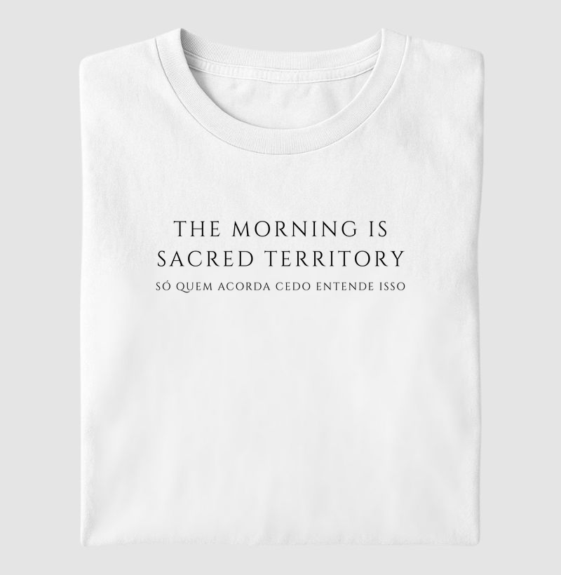 The morning is sacred territory só quem acorda cedo entende isso LETRAS EM PRETO