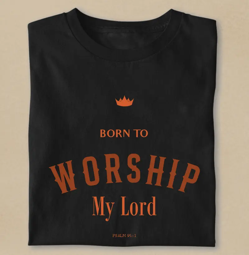 Born to worship my Lord