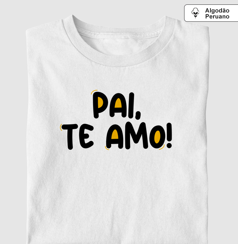 Camisa Pai Te Amo