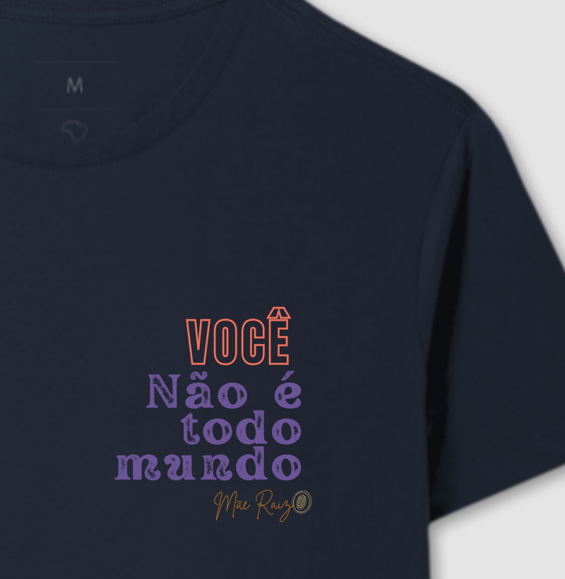 Camiseta | Mãe raiz - Você não é todo mundo