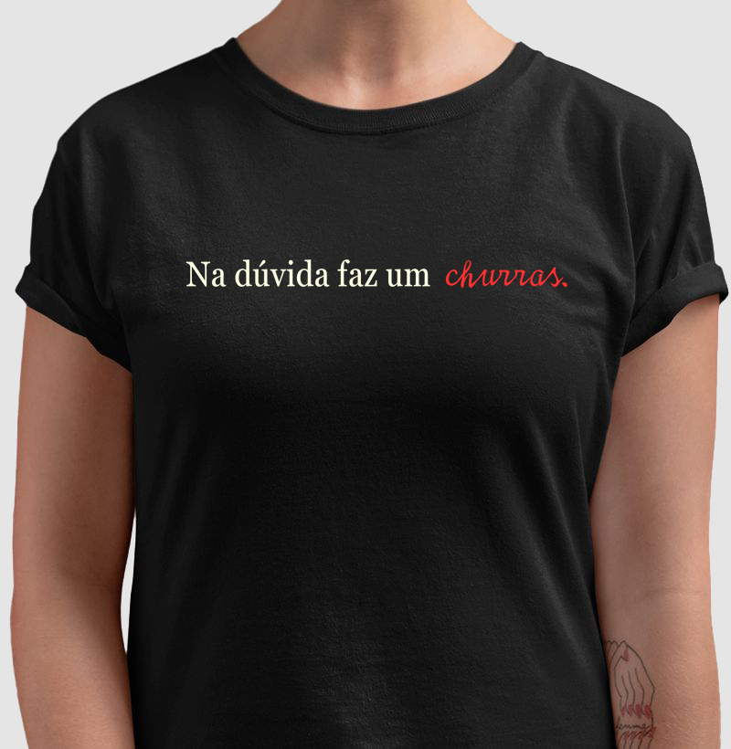Na dúvida faz um churras - Camiseta Brasa