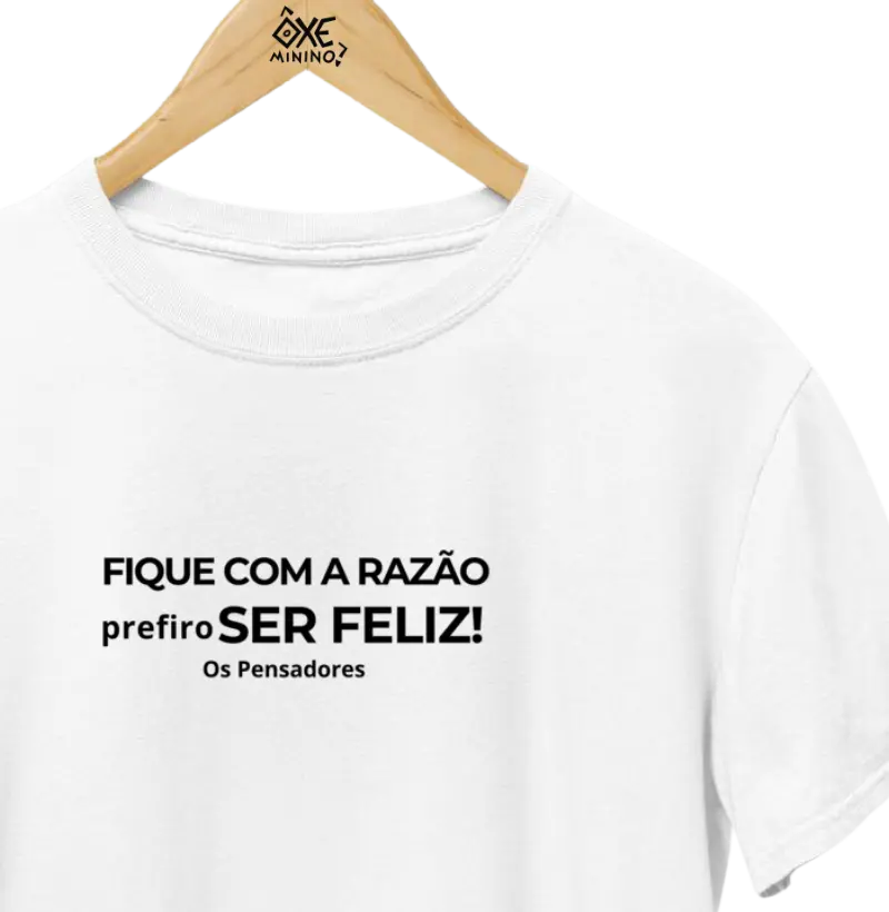 Fique com a razão prefiro ser feliz