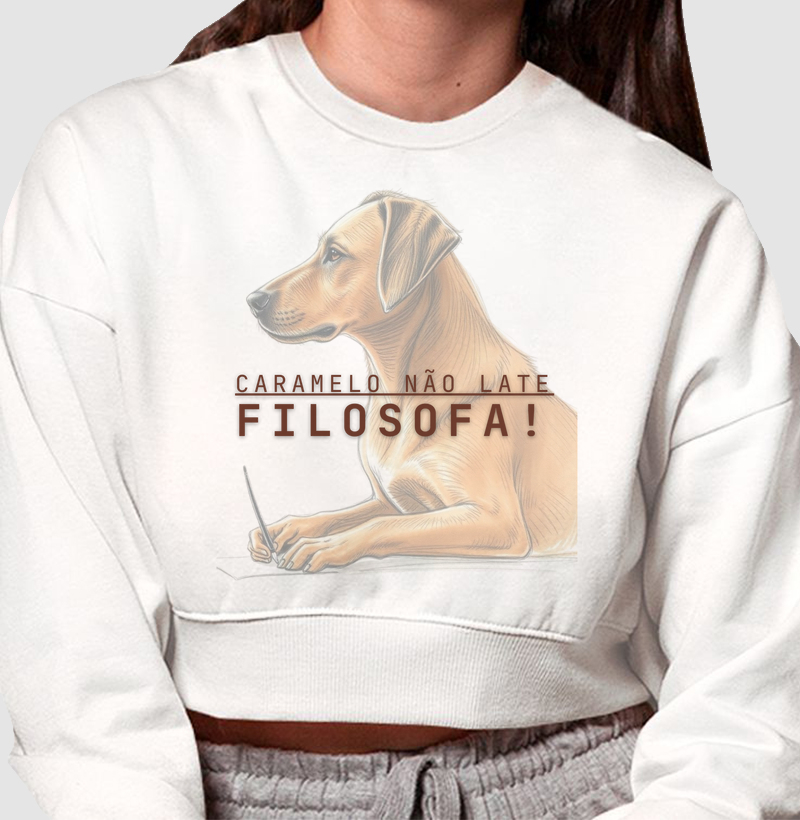 Cropped Moletom Caramelo não late. Filosofa!