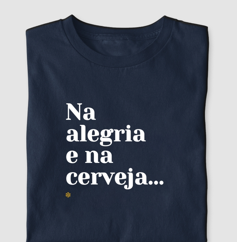 Camiseta na Alegria e na Cerveja