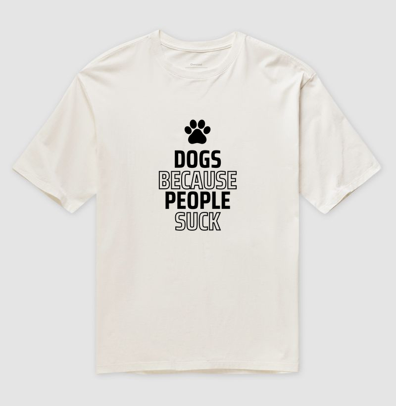 Camiseta oversized Dogs because people suck