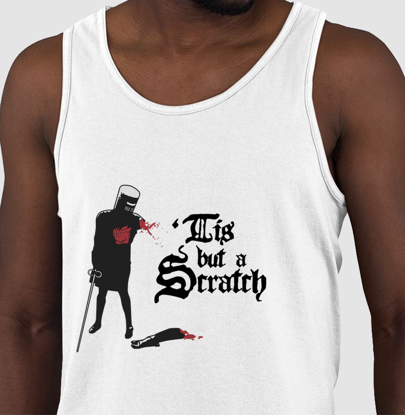 Tis but a scratch