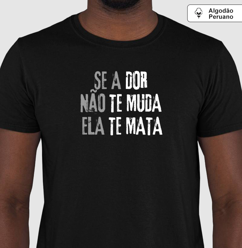 Se a dor não te muda, ela te mata