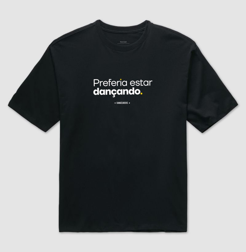 Preferia estar dançlando.